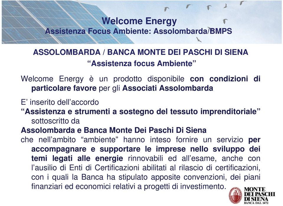 Siena che nell ambito ambiente hanno inteso fornire un servizio per accompagnare e supportare le imprese nello sviluppo dei temi legati alle energie rinnovabili ed all esame, anche con l