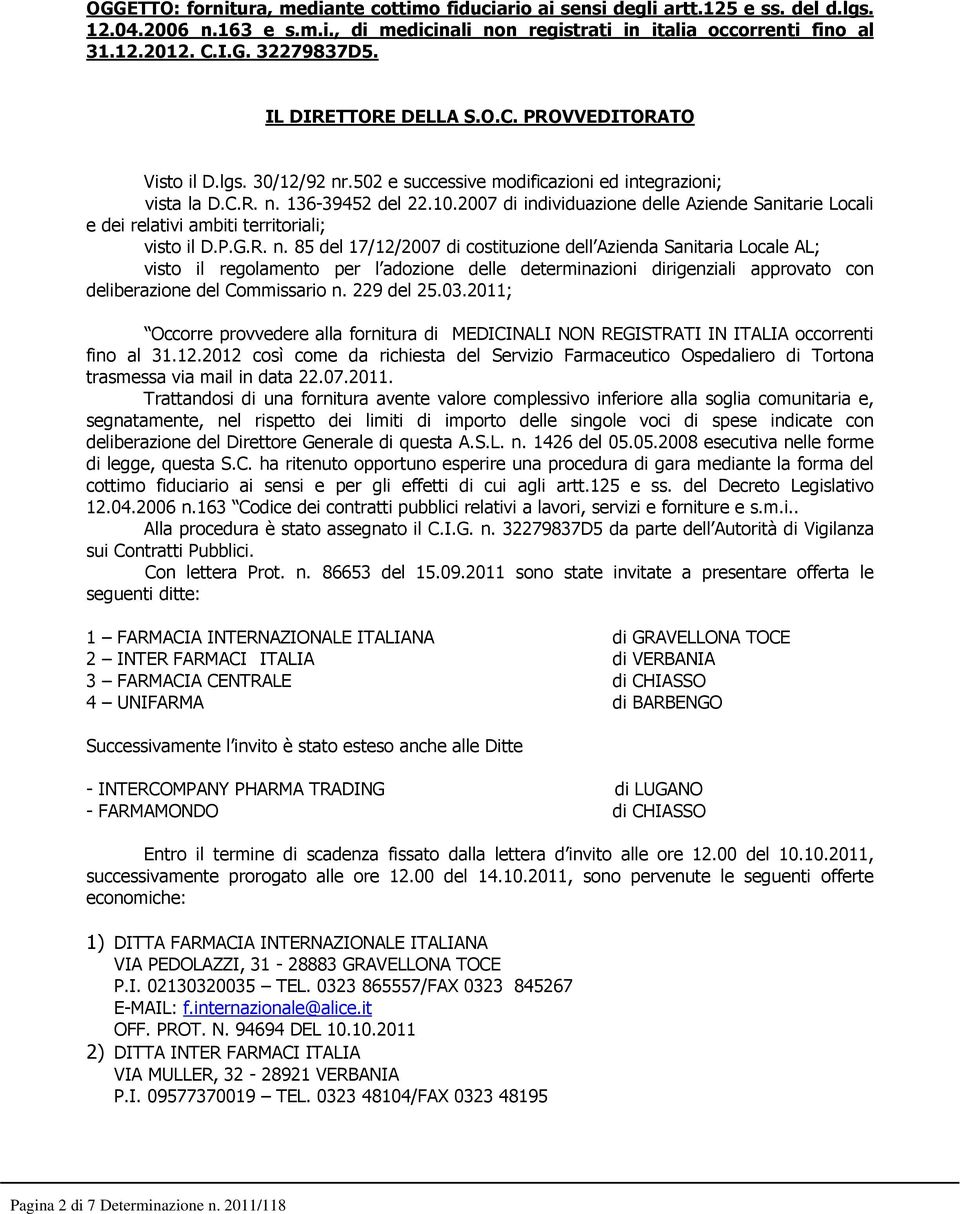 2007 di individuazione delle Aziende Sanitarie Locali e dei relativi ambiti territoriali; visto il D.P.G.R. n.