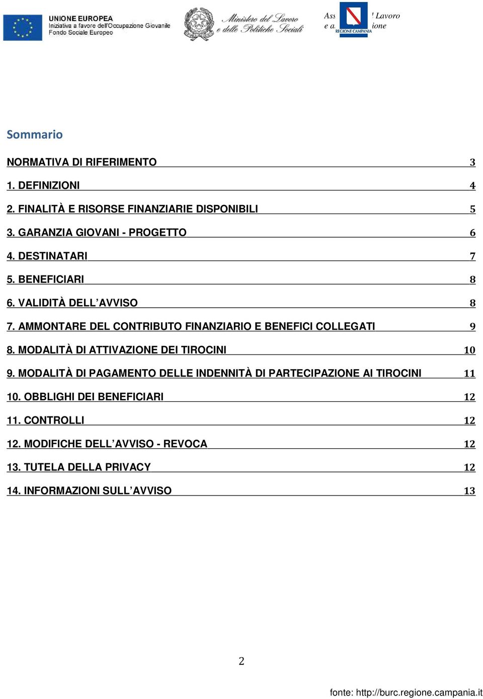 AMMONTARE DEL CONTRIBUTO FINANZIARIO E BENEFICI COLLEGATI 9 8. MODALITÀ DI ATTIVAZIONE DEI TIROCINI 10 9.