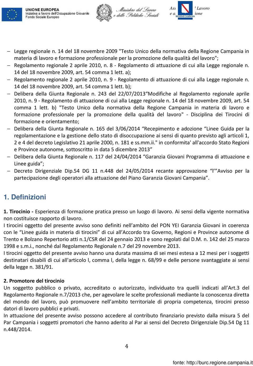 2010, n. 8 - Regolamento di attuazione di cui alla  14 del 18 novembre 2009, art. 54 comma 1 lett. a); Regolamento regionale 2 aprile 2010, n.