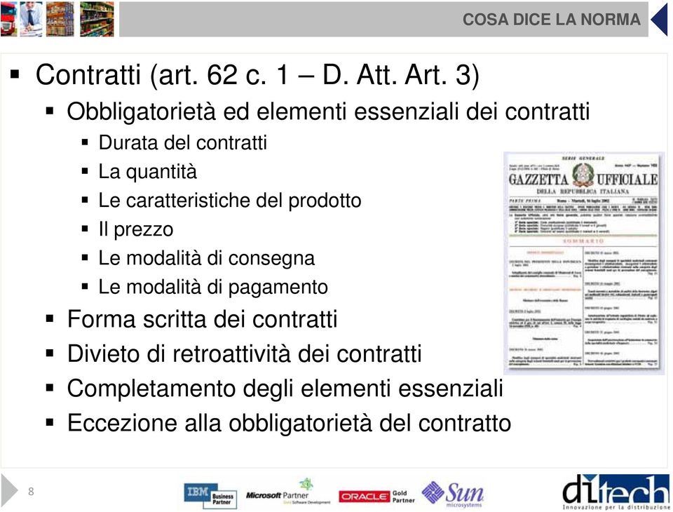 caratteristiche del prodotto Il prezzo Le modalità di consegna Le modalità di pagamento Forma