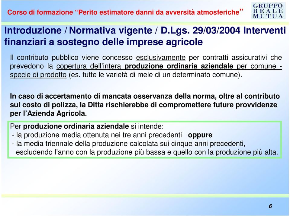 ordinaria aziendale per comune - specie di prodotto (es. tutte le varietà di mele di un determinato comune).