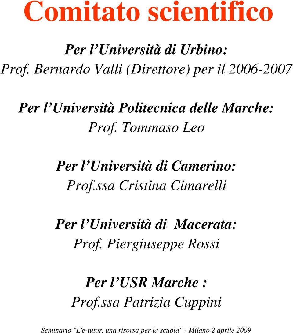 Marche: Prof. Tommaso Leo Per l Università di Camerino: Prof.