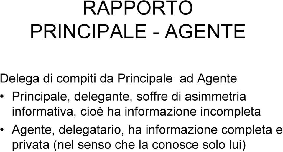 informativa, cioè ha informazione incompleta Agente,