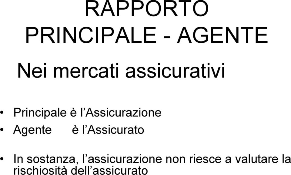 Agente è l Assicurato In sostanza, l