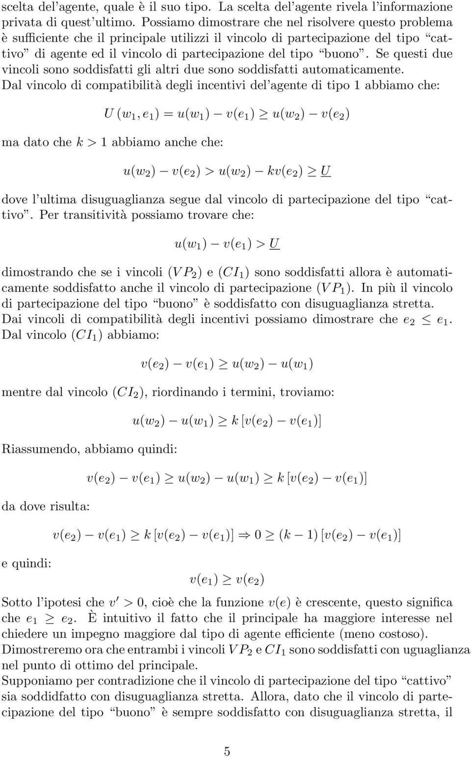 Se questi due vincoli sono soddisfatti gli altri due sono soddisfatti automaticamente.