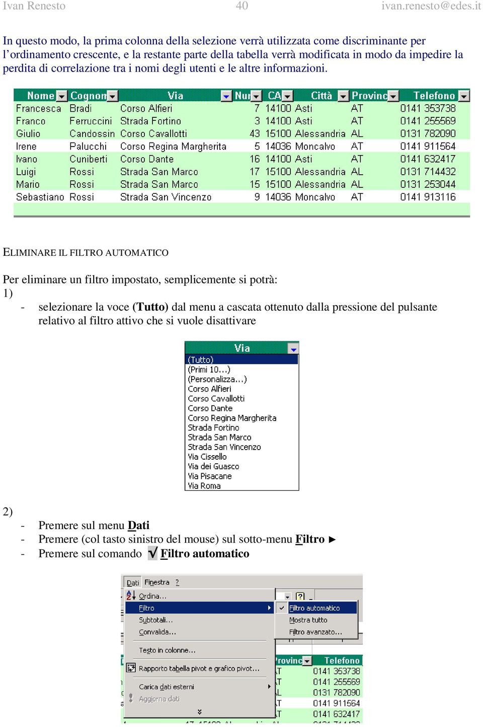 modificata in modo da impedire la perdita di correlazione tra i nomi degli utenti e le altre informazioni.