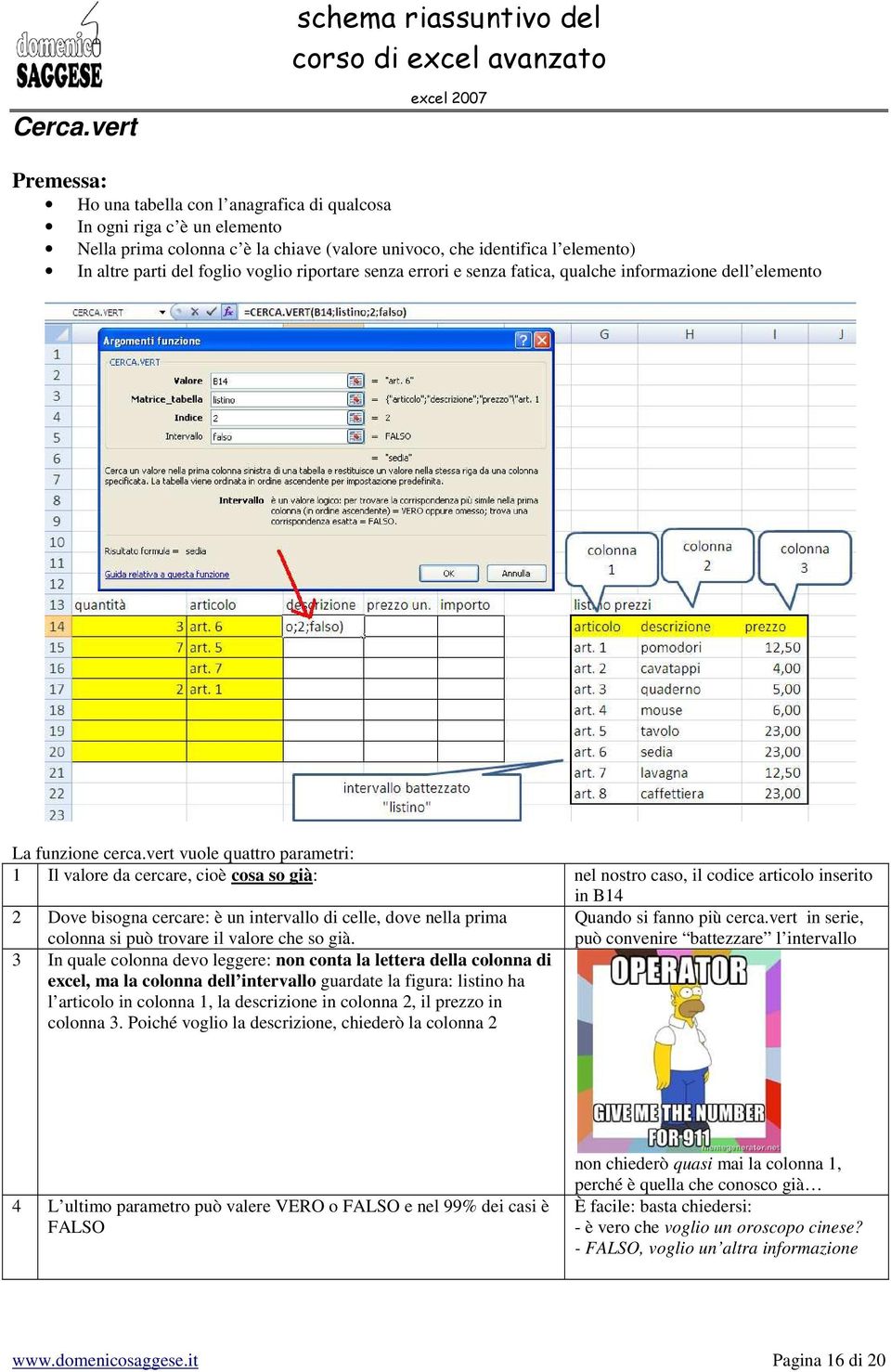 riportare senza errori e senza fatica, qualche informazione dell elemento La funzione cerca.