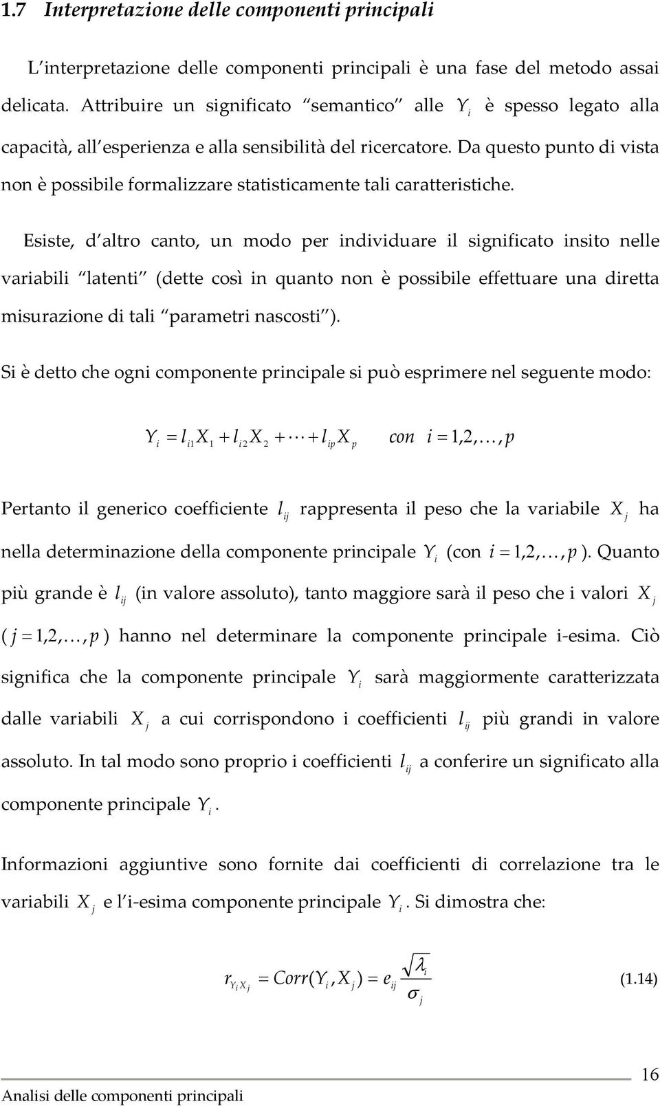 Esste, d ato canto, un modo e ndvduae sgnfcato nsto nee vaab atent (dette così n quanto non è ossbe effettuae una detta msuazone d ta aamet nascost ).