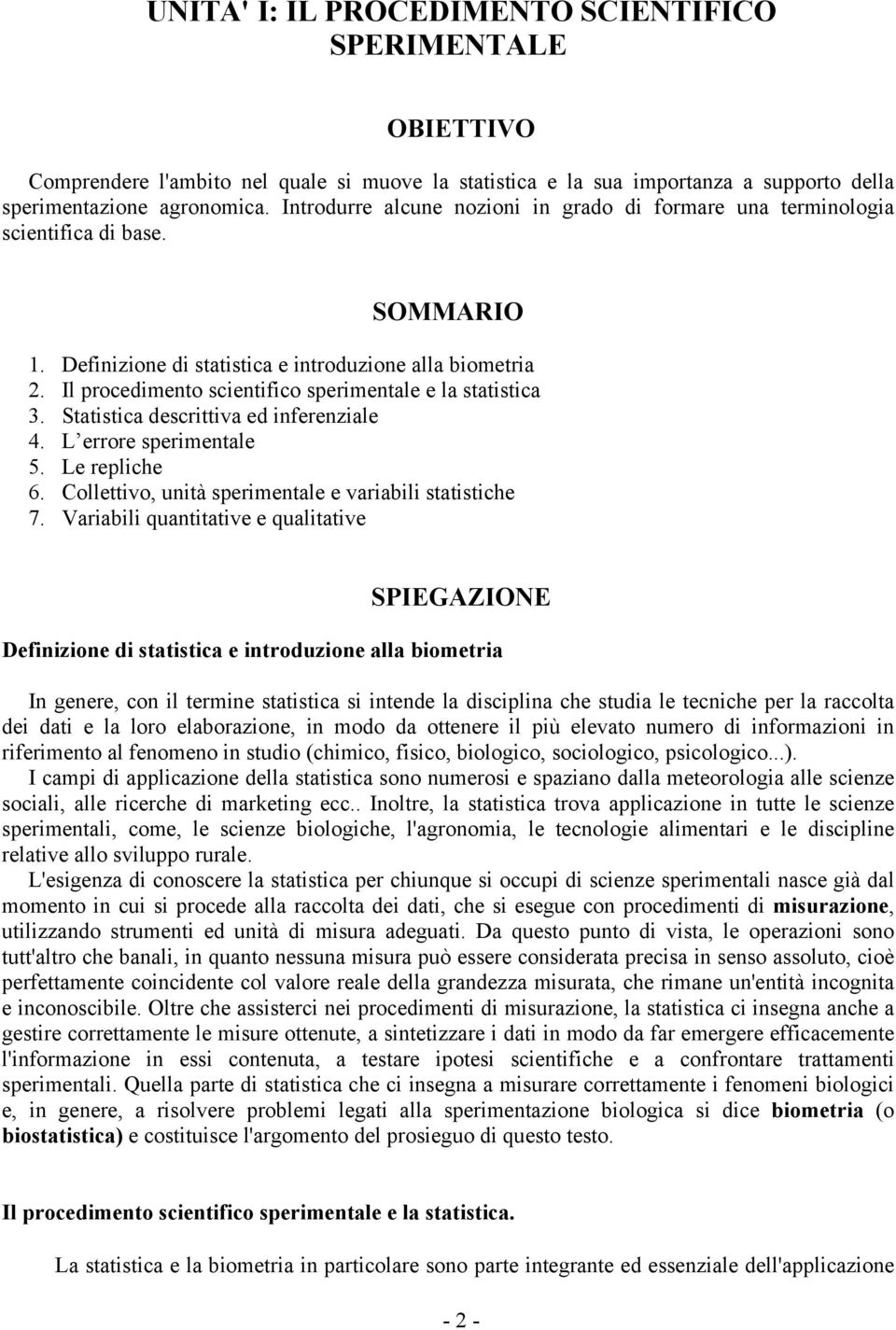 Statstca descrttva ed ferezale 4. L errore spermetale 5. Le replche 6. Collettvo, utà spermetale e varabl statstche 7.