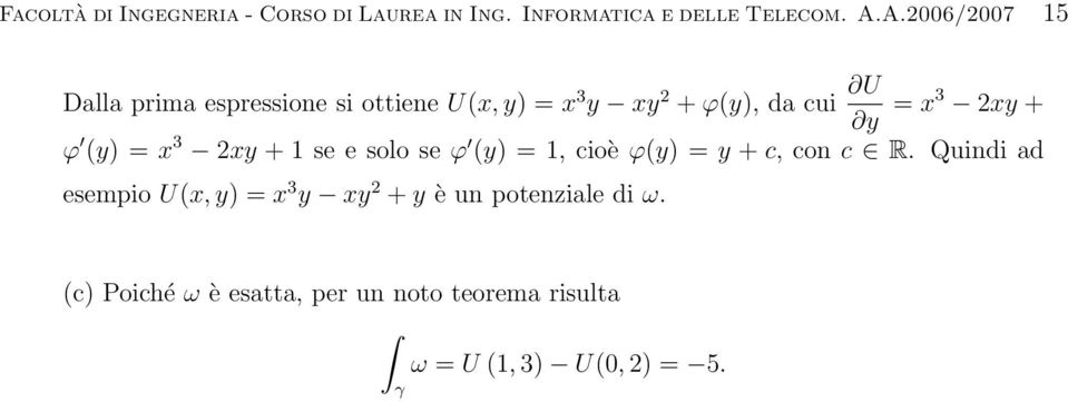 (y) = x 3 xy + se e solo se ϕ (y) =, cioè ϕ(y) = y + c, co c R.