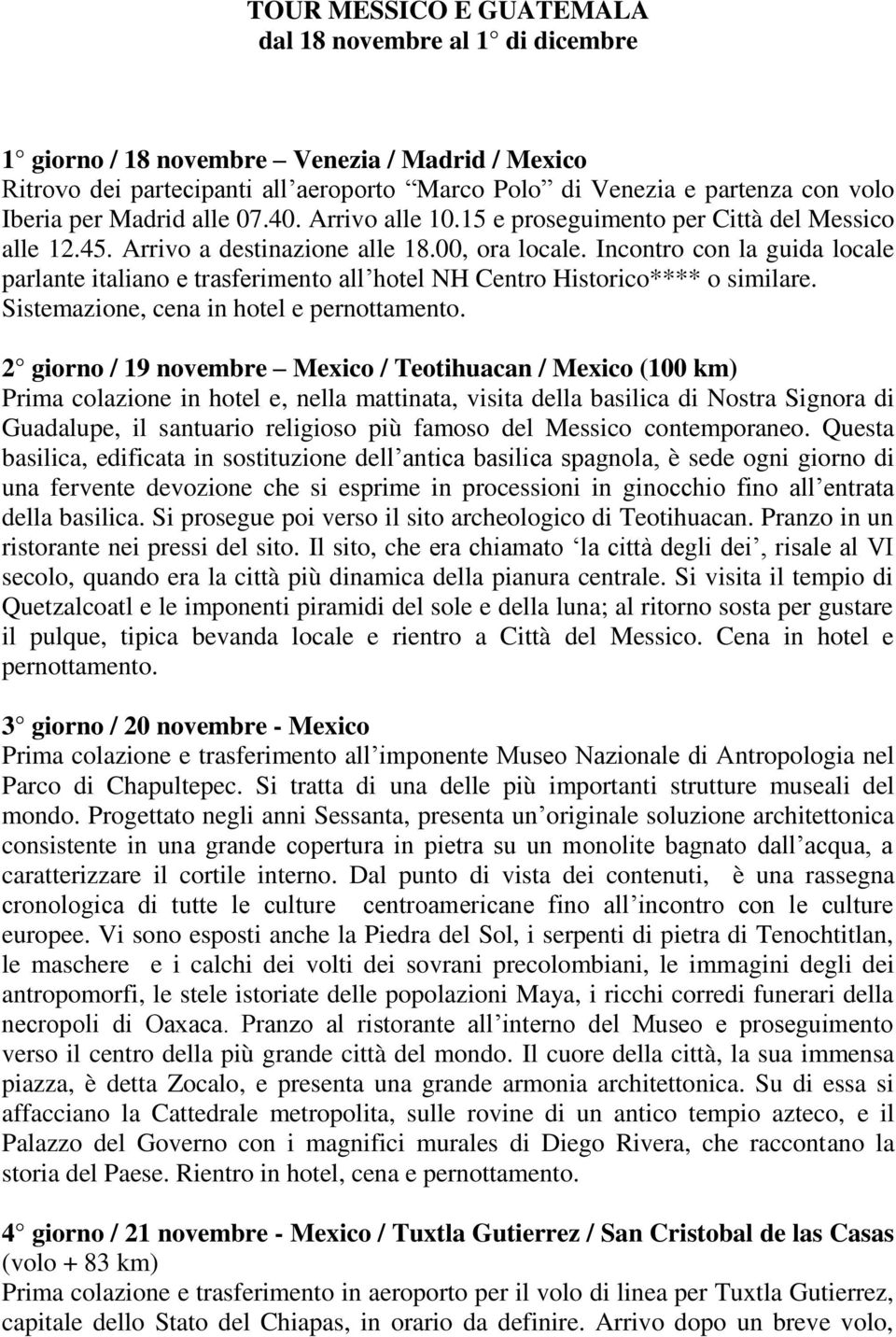 Incontro con la guida locale parlante italiano e trasferimento all hotel NH Centro Historico**** o similare. Sistemazione, cena in hotel e pernottamento.