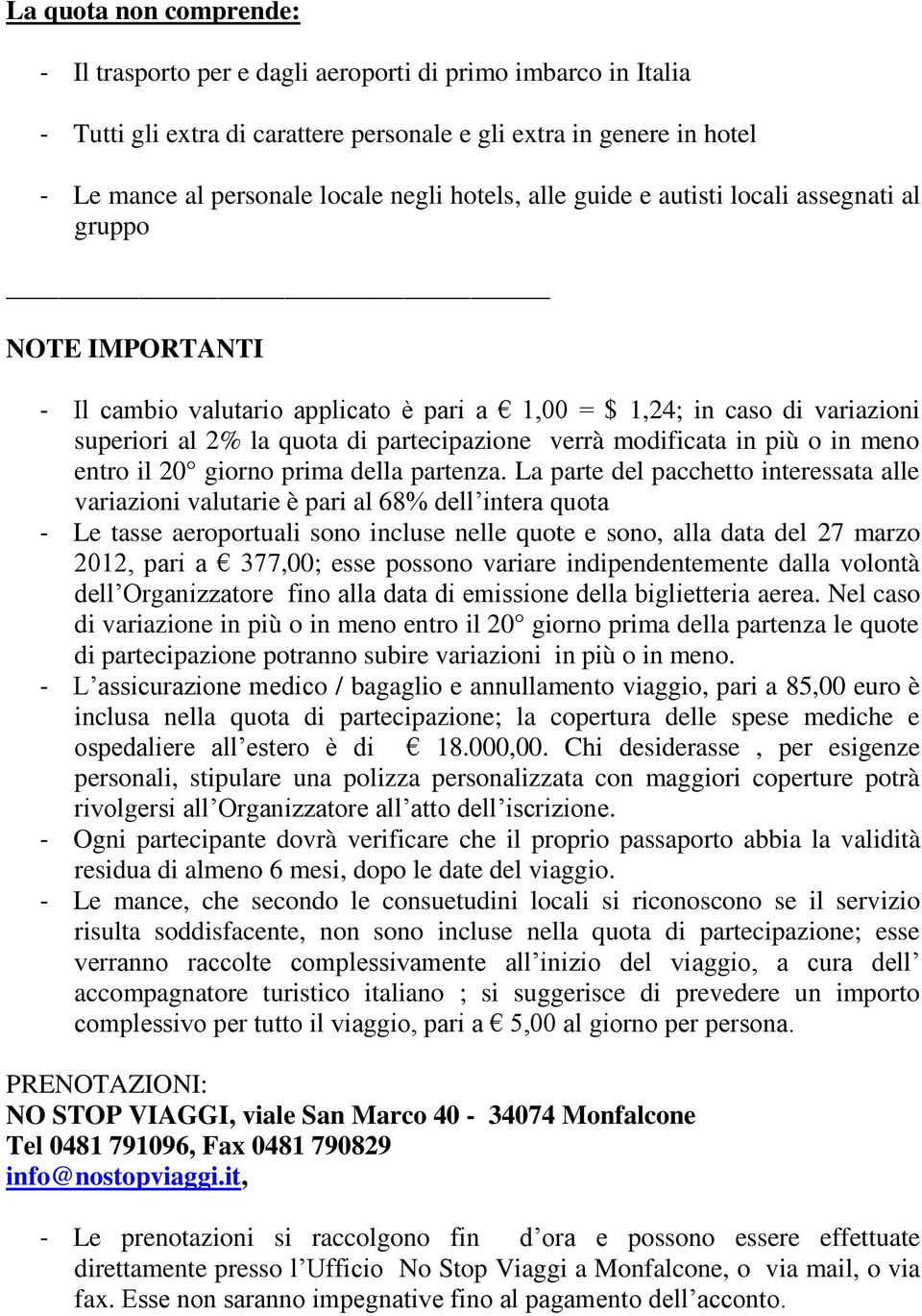 modificata in più o in meno entro il 20 giorno prima della partenza.