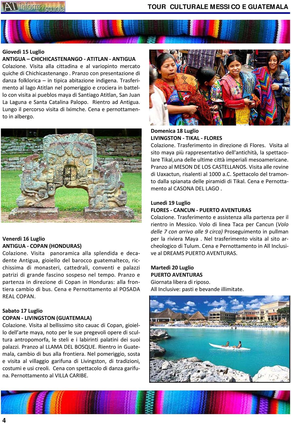 Trasferimento al lago Atitlan nel pomeriggio e crociera in battello con visita ai pueblos maya di Santiago Atitlan, San Juan La Laguna e Santa Catalina Palopo. Rientro ad Antigua.