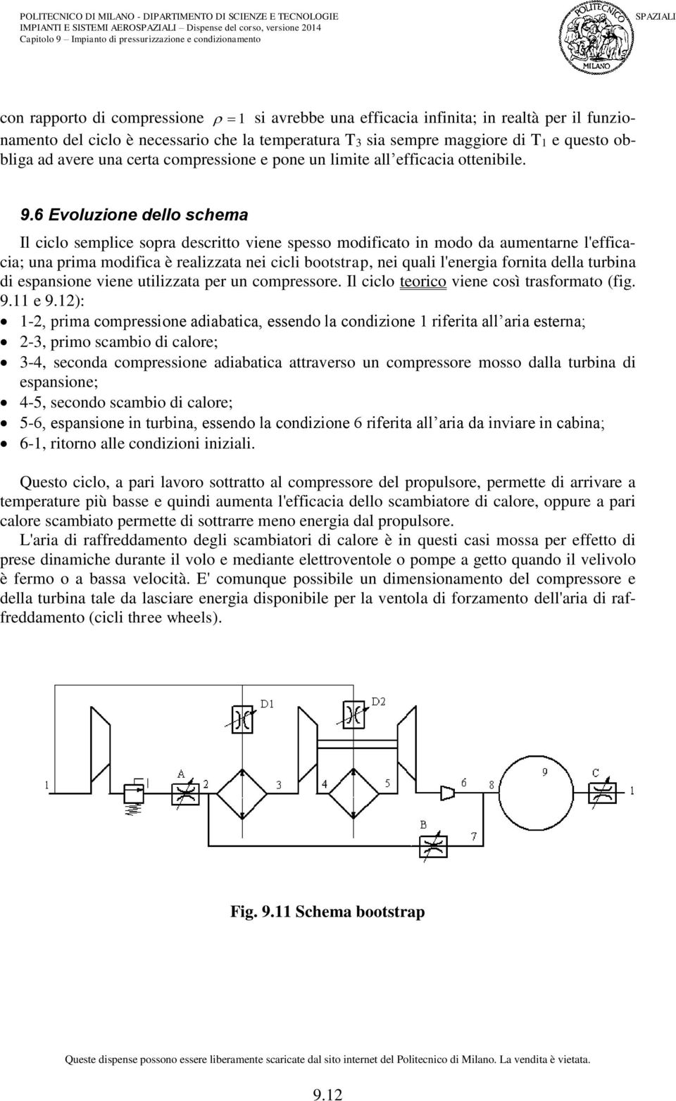 6 Evoluzione dello shema Il ilo semlie sora desritto viene sesso modifiato in modo da aumentarne l'effiaia; una rima modifia è realizzata nei ili bootstra, nei quali l'energia fornita della turbina