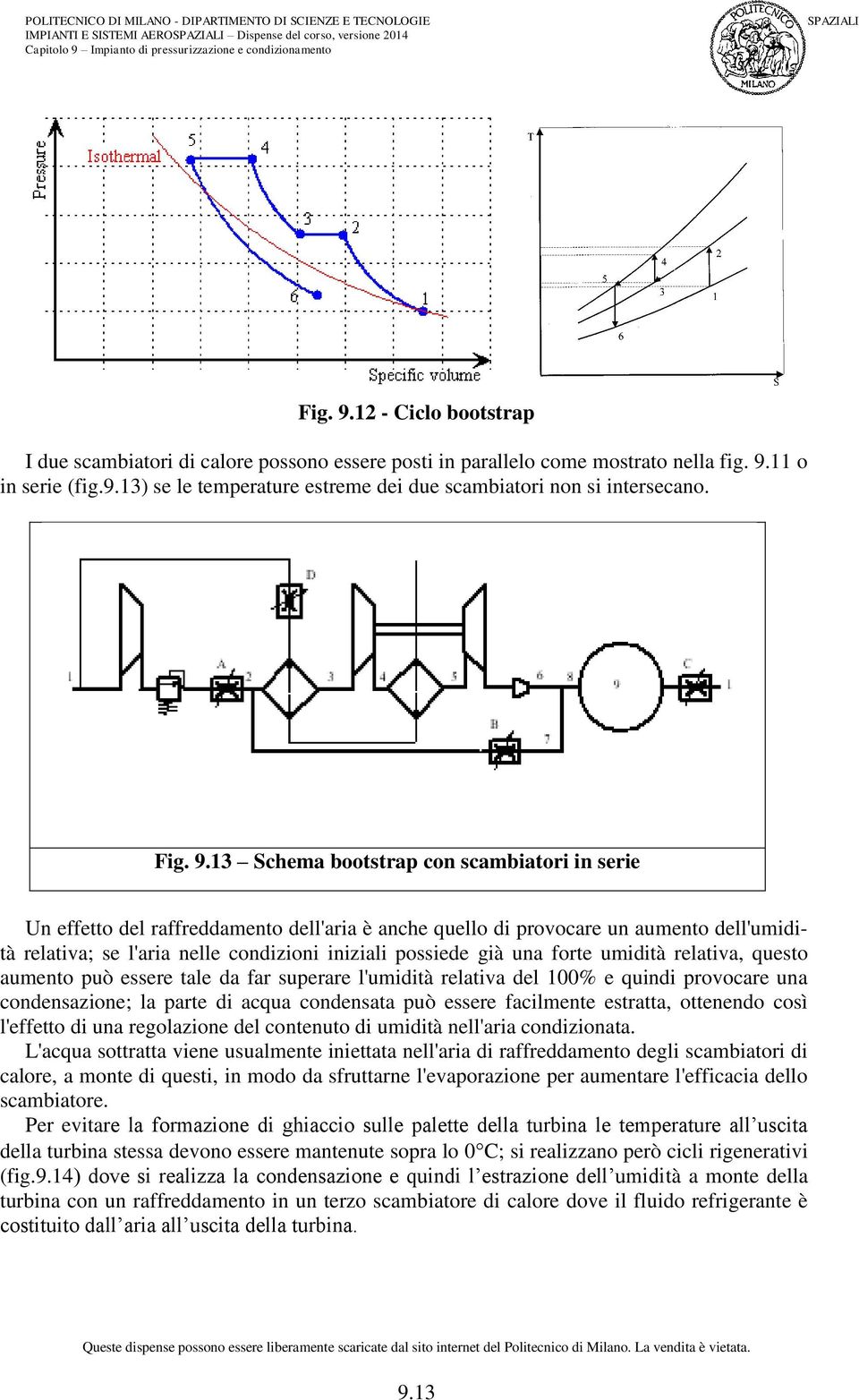 13 Shema bootstra on sambiatori in serie Un effetto del raffreddamento dell'aria è anhe quello di rovoare un aumento dell'umidità relativa; se l'aria nelle ondizioni iniziali ossiede già una forte