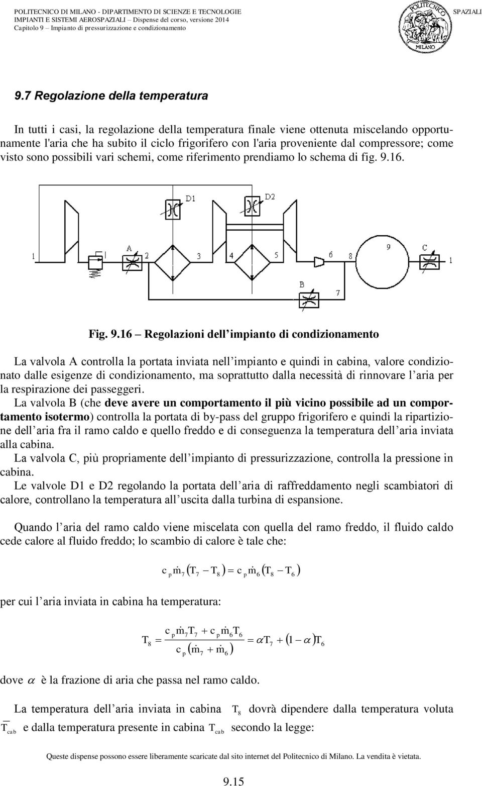 ome visto sono ossibili vari shemi, ome riferimento rendiamo lo shema di fig. 9.