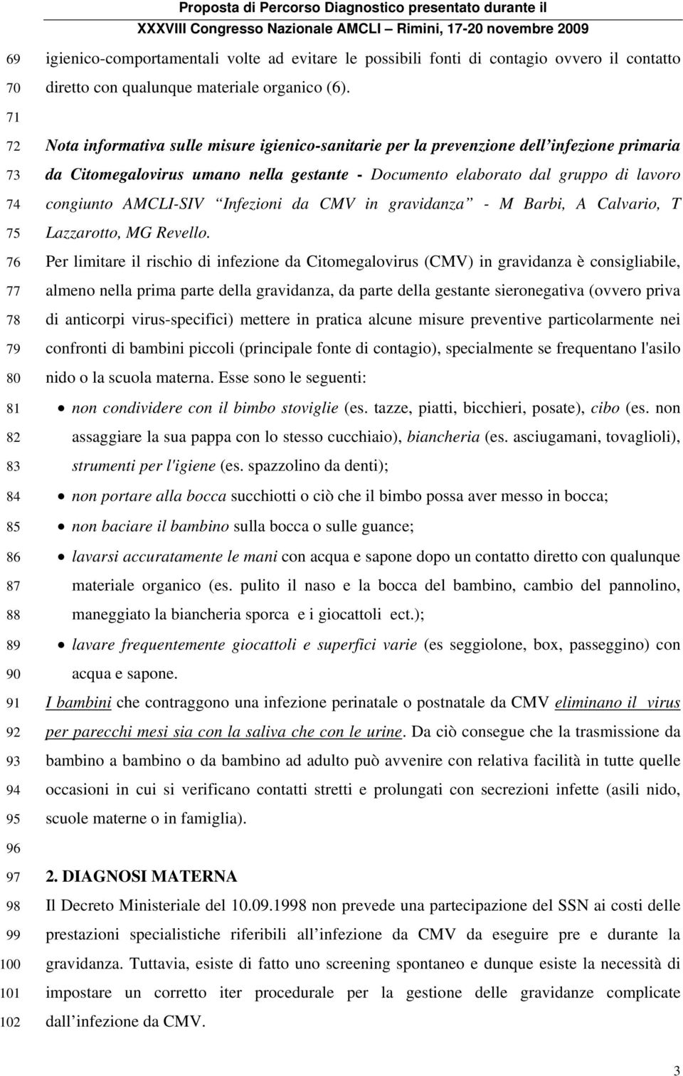 gestante - Documento elaborato dal gruppo di lavoro congiunto AMCLI-SIV Infezioni da CMV in gravidanza - M Barbi, A Calvario, T Lazzarotto, MG Revello.