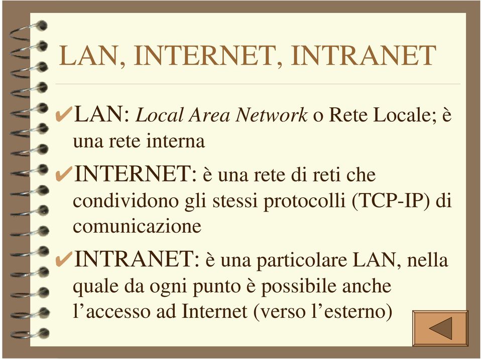protocolli (TCP-IP) di comunicazione INTRANET: è una particolare LAN,