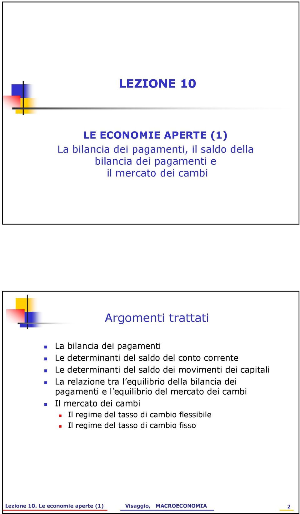 capitali La relazione tra l equilibrio della bilancia dei pagamenti e l equilibrio del mercato dei cambi Il mercato dei cambi