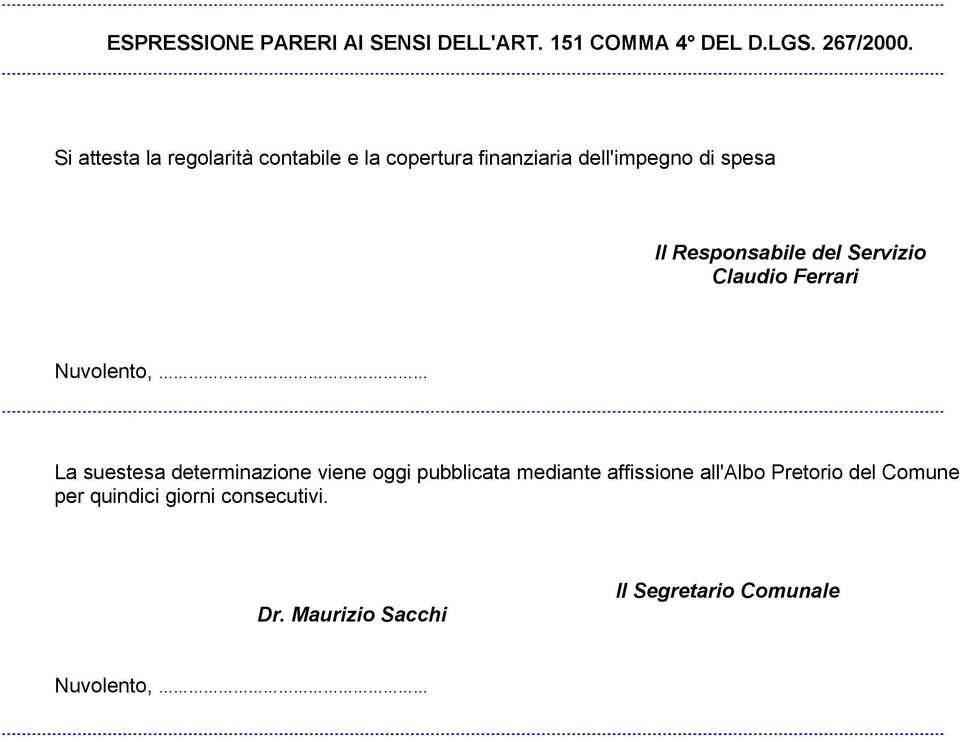 Responsabile del Servizio Claudio Ferrari Nuvolento, La suestesa determinazione viene oggi