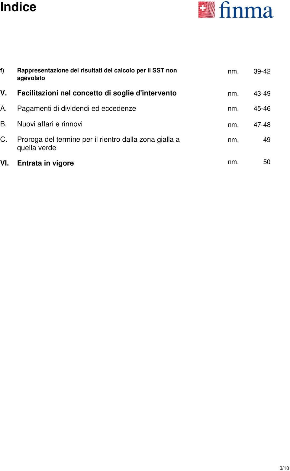 Pagamenti di dividendi ed eccedenze B. Nuovi affari e rinnovi C.