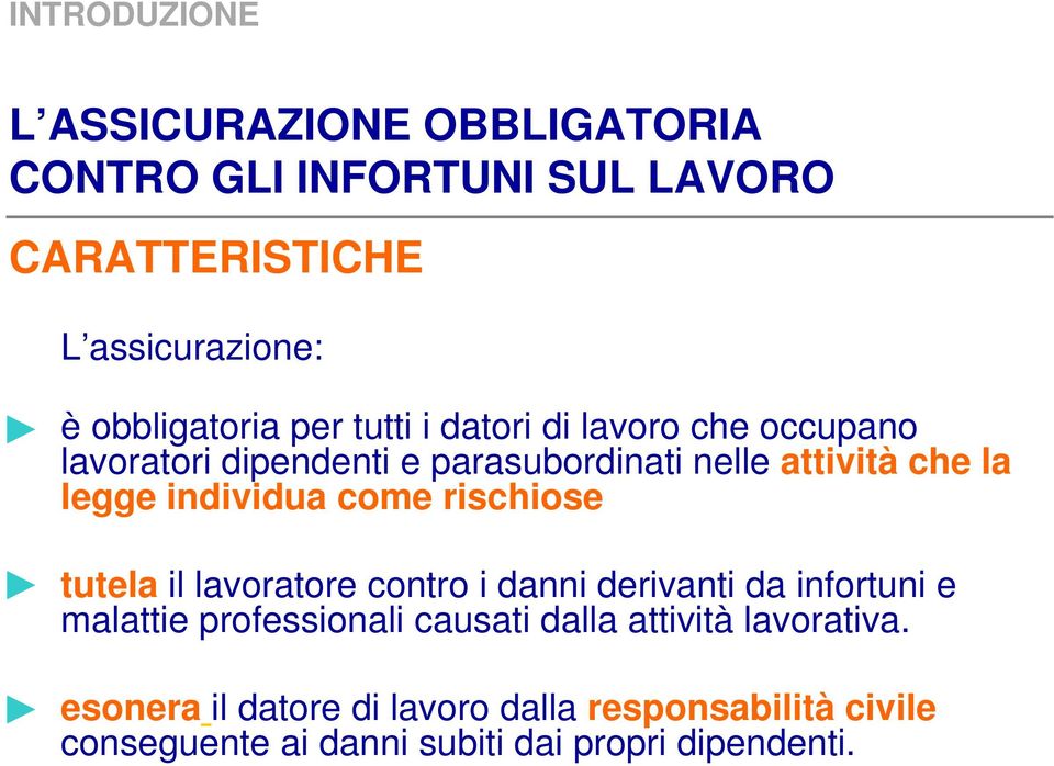 legge individua come rischiose tutela il lavoratore contro i danni derivanti da infortuni e malattie professionali