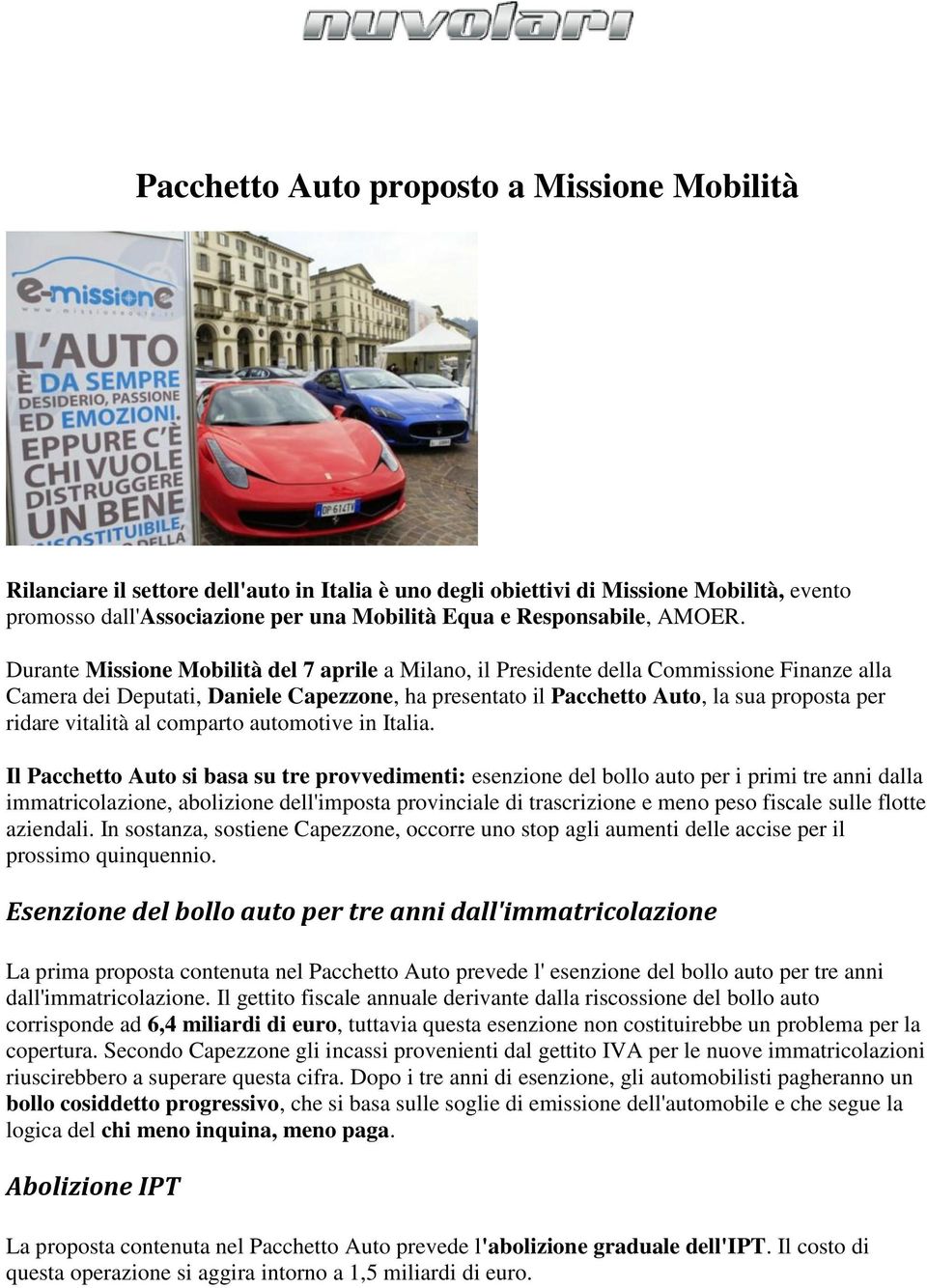 Durante Missione Mobilità del 7 aprile a Milano, il Presidente della Commissione Finanze alla Camera dei Deputati, Daniele Capezzone, ha presentato il Pacchetto Auto, la sua proposta per ridare