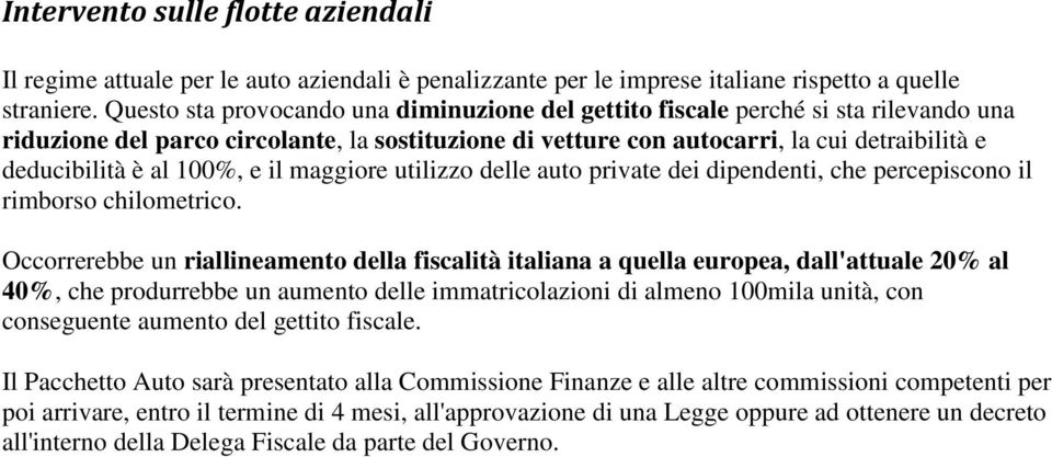 100%, e il maggiore utilizzo delle auto private dei dipendenti, che percepiscono il rimborso chilometrico.