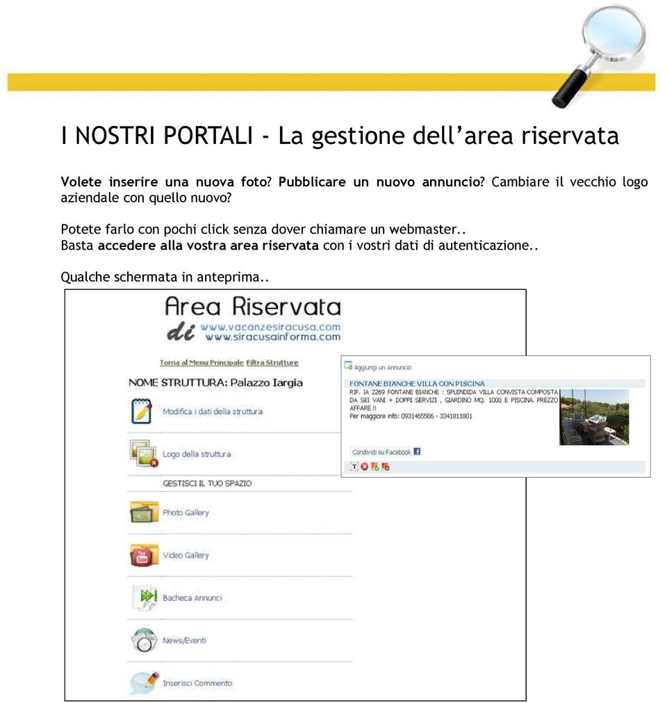 Potete farlo con pochi click senza dover chiamare un webmaster.