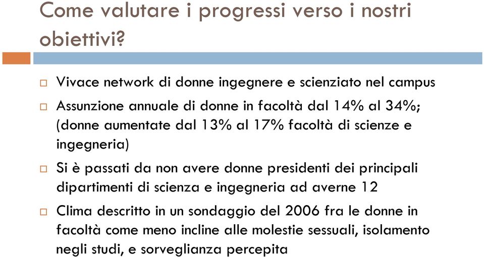 aumentate dal 13% al 17% facoltà di scienze e ingegneria) Si è passati da non avere donne presidenti dei principali