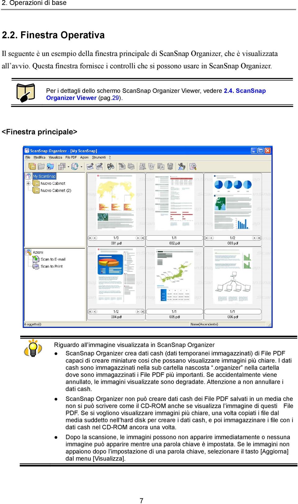 <Finestra principale> Riguardo all immagine visualizzata in ScanSnap Organizer ScanSnap Organizer crea dati cash (dati temporanei immagazzinati) di File PDF capaci di creare miniature cosi che