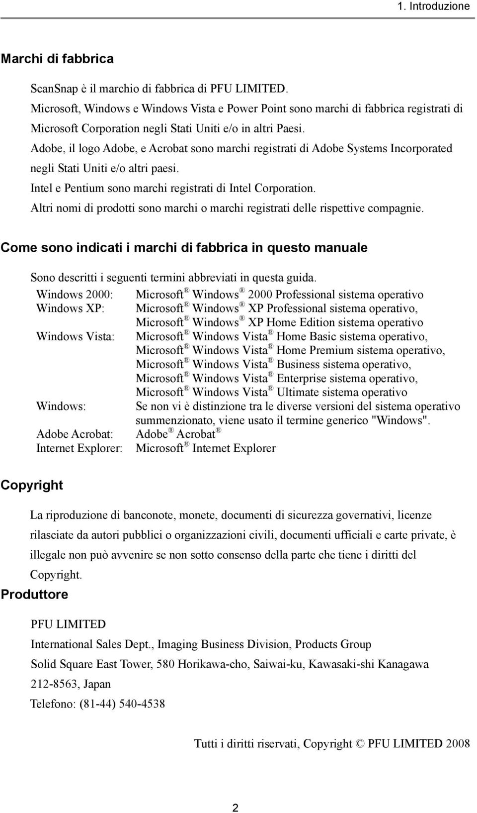 Adobe, il logo Adobe, e Acrobat sono marchi registrati di Adobe Systems Incorporated negli Stati Uniti e/o altri paesi. Intel e Pentium sono marchi registrati di Intel Corporation.