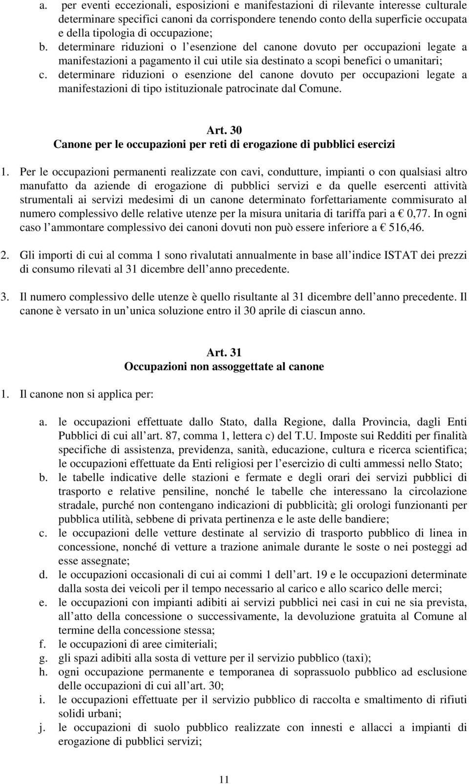 determinare riduzioni o esenzione del canone dovuto per occupazioni legate a manifestazioni di tipo istituzionale patrocinate dal Comune. Art.