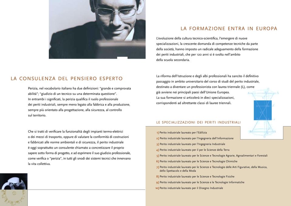 LA CONSULENZA DEL PENSIERO ESPERTO Perizia, nel vocabolario italiano ha due definizioni: grande e comprovata abilità ; giudizio di un tecnico su una determinata questione.