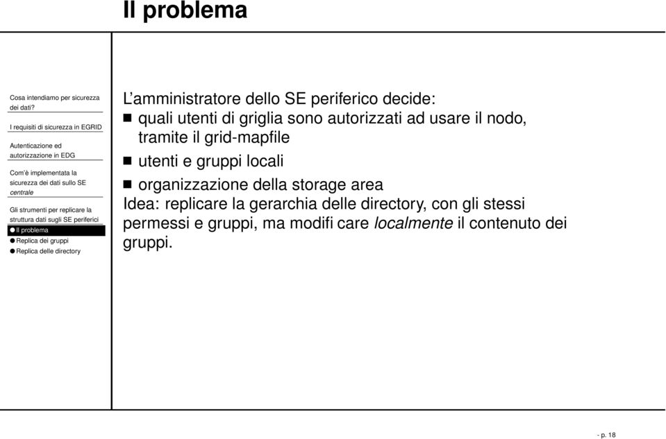 grid-mapfile utenti e gruppi locali organizzazione della storage area Idea: replicare la