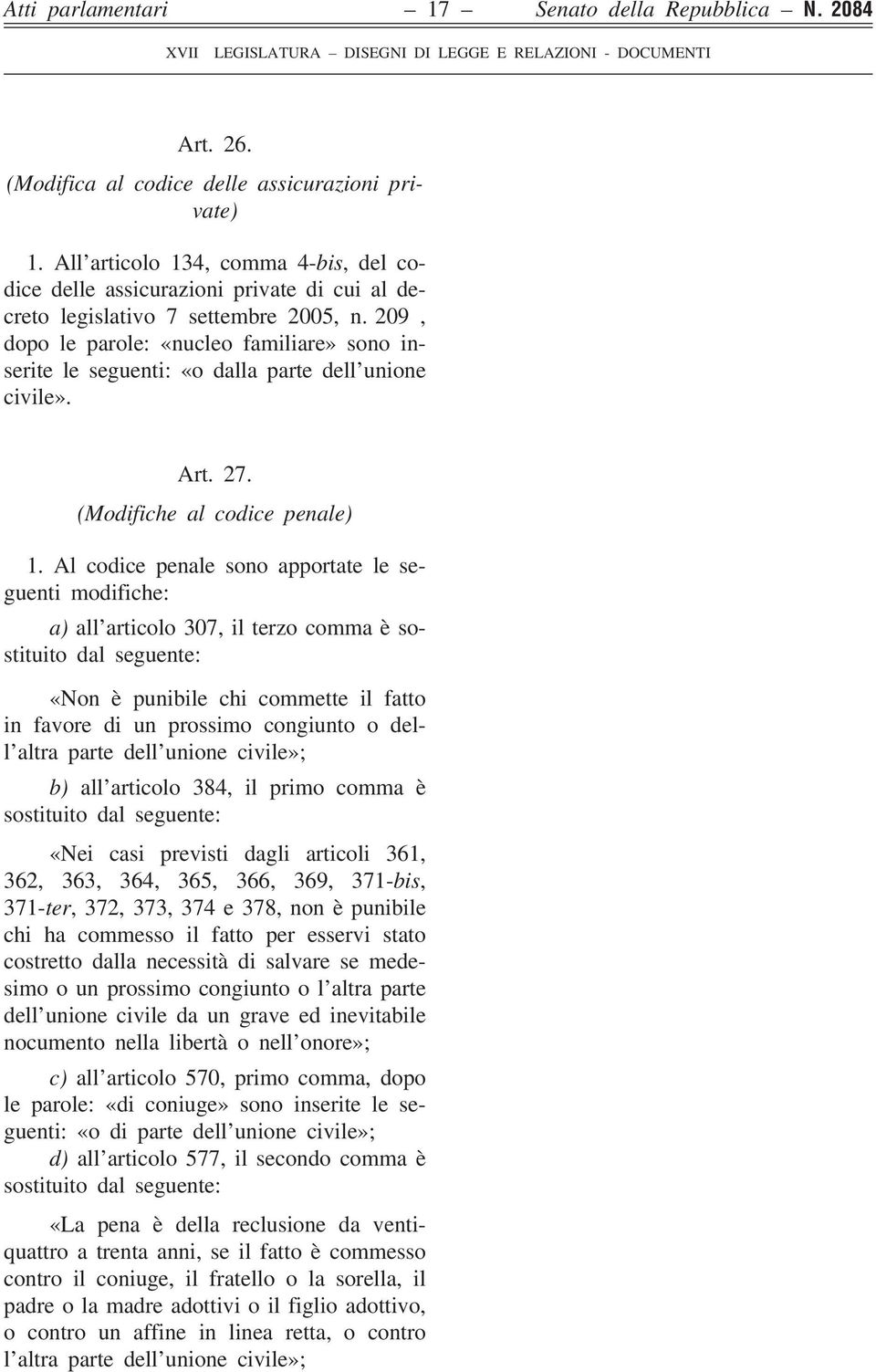 209, dopo le parole: «nucleo familiare» sono inserite le seguenti: «o dalla parte dell unione civile». Art. 27. (Modifiche al codice penale) 1.