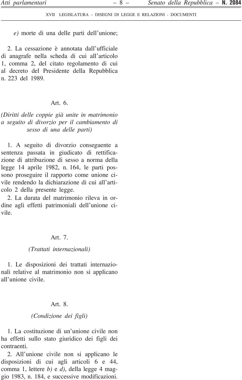 (Diritti delle coppie già unite in matrimonio a seguito di divorzio per il cambiamento di sesso di una delle parti) 1.