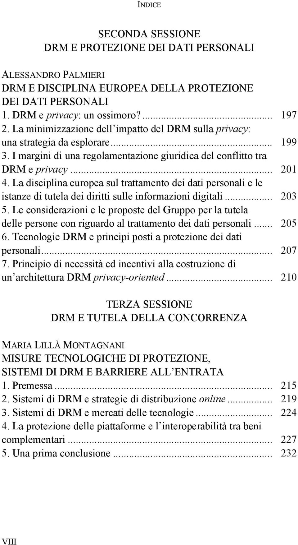 La disciplina europea sul trattamento dei dati personali e le istanze di tutela dei diritti sulle informazioni digitali... 203 5.