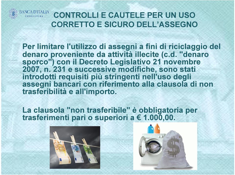 231 e successive modifiche, sono stati introdotti requisiti più stringenti nell'uso degli assegni bancari con riferimento