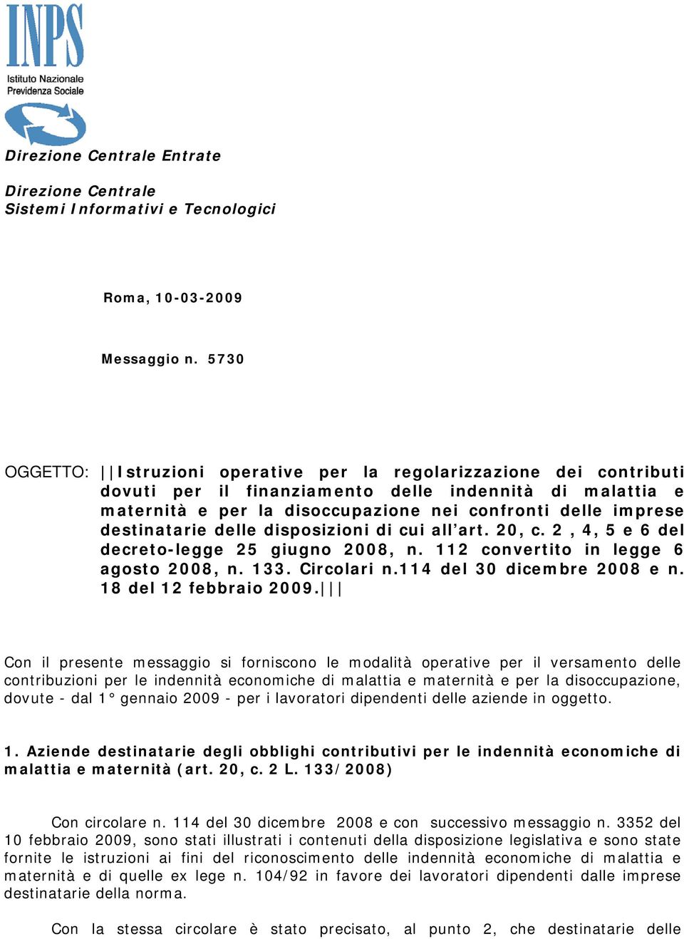 destinatarie delle disposizioni di cui all art. 20, c. 2, 4, 5 e 6 del decreto-legge 25 giugno 2008, n. 112 convertito in legge 6 agosto 2008, n. 133. Circolari n.114 del 30 dicembre 2008 e n.