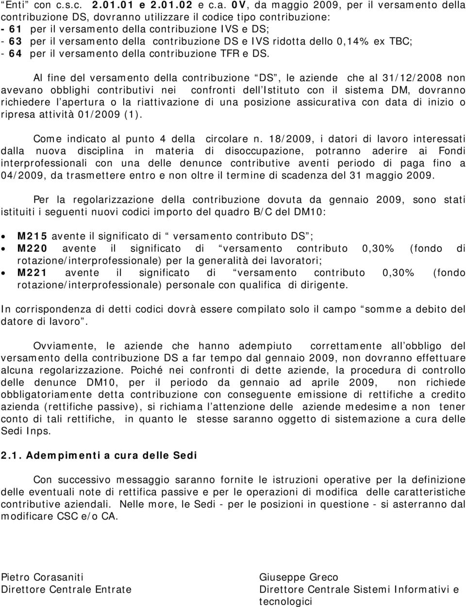 contribuzione DS e IVS ridotta dello 0,14% ex TBC; - 64 per il versamento della contribuzione TFR e DS.