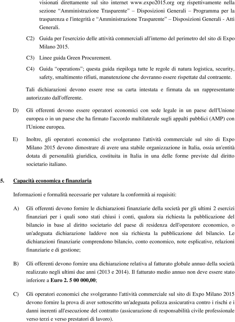 C2) Guida per l'esercizio delle attività commerciali all'interno del perimetro del sito di Expo Milano 2015. C3) Linee guida Green Procurement.
