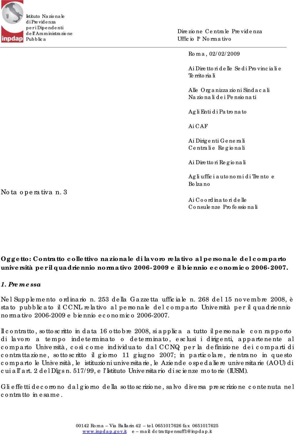 3 Agli uffici autonomi di Trento e Bolzano Ai Coordinatori delle Consulenze Professionali Oggetto: Contratto collettivo nazionale di lavoro relativo al personale del comparto università per il