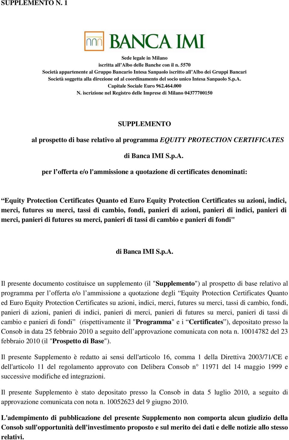 464.000 N. iscrizione nel Registro delle Imprese di Milano 04377700150 SUPPLEMENTO al prospetto di base relativo al programma EQUITY PROTECTION CERTIFICAT