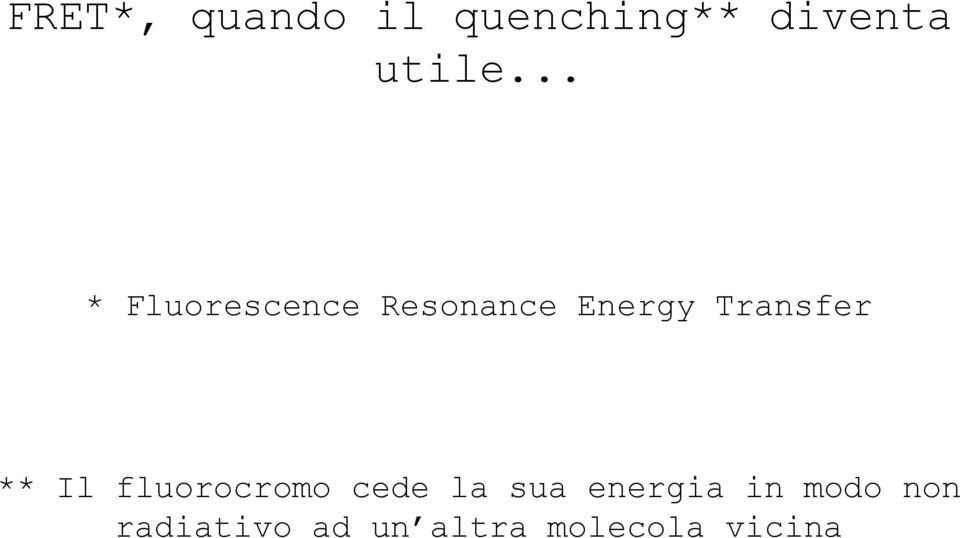 ** Il fluorocromo cede la sua energia in