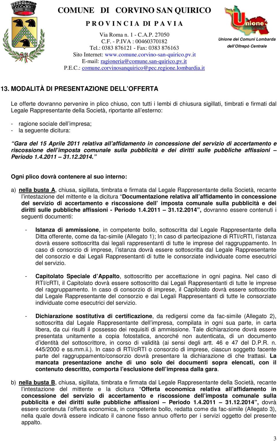 comunale sulla pubblicità e dei diritti sulle pubbliche affissioni Periodo 1.4.2011 31.12.2014.
