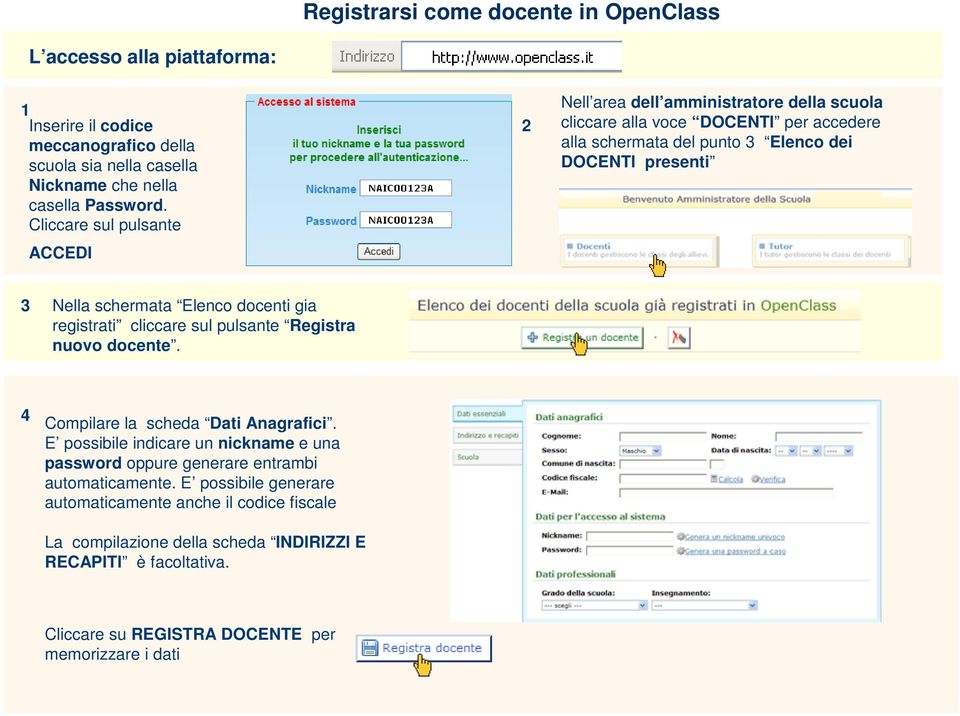 schermata Elenco docenti gia registrati cliccare sul pulsante Registra nuovo docente. 4 Compilare la scheda Dati Anagrafici.