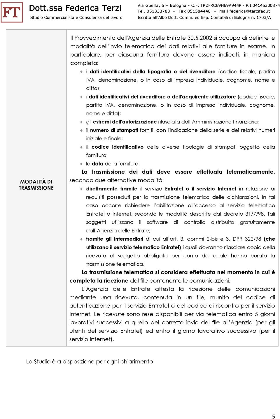 impresa individuale, cognome, nome e ditta); i dati identificativi del rivenditore o dell'acquirente utilizzatore (codice fiscale, partita IVA, denominazione, o in caso di impresa individuale,