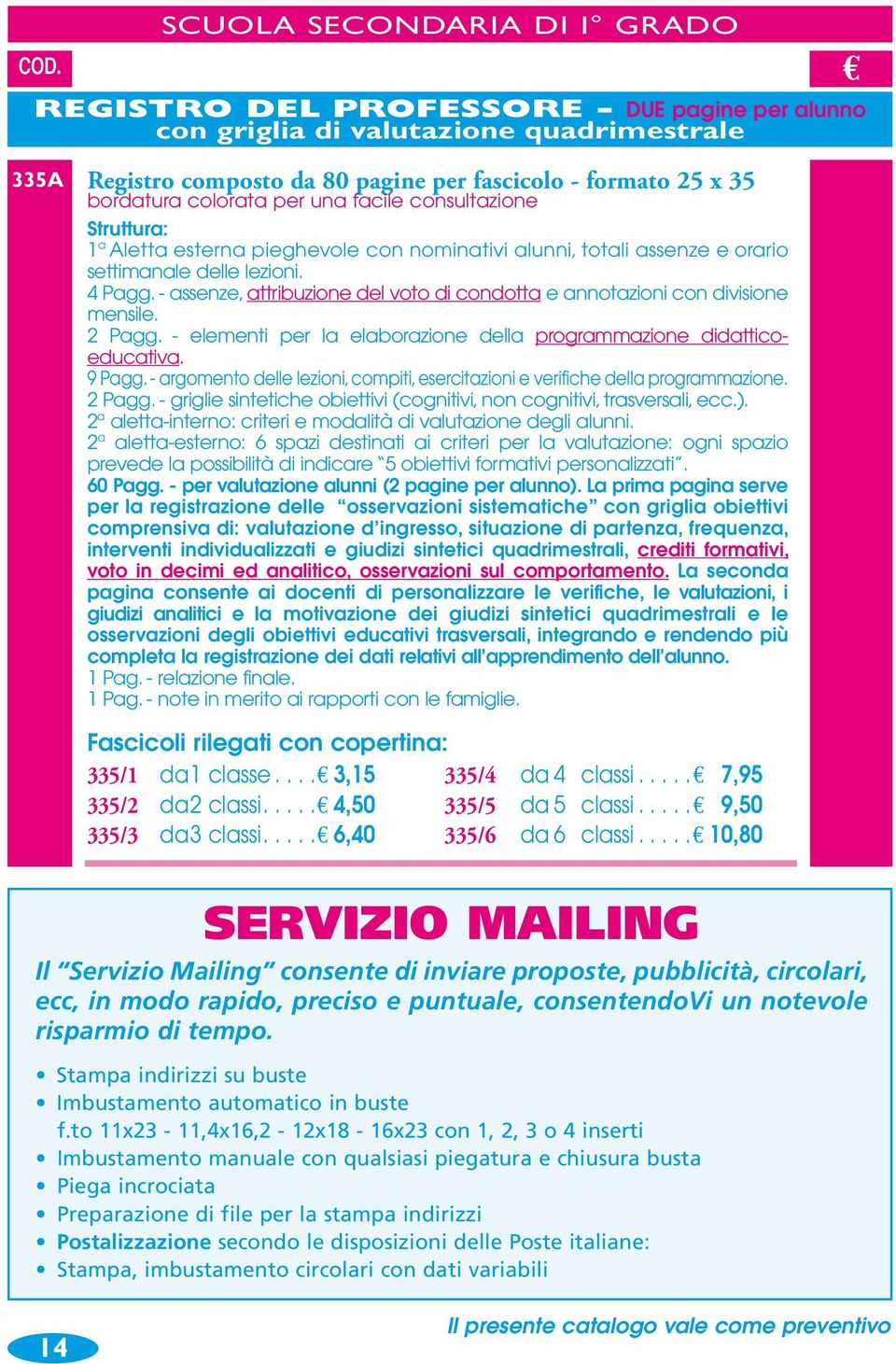 2 Pagg. - lmnti pr la laborazion dlla programmazion didatticoducativa. 9 Pagg. - argomnto dll lzioni, compiti, srcitazioni vrifich dlla programmazion. 2 Pagg.